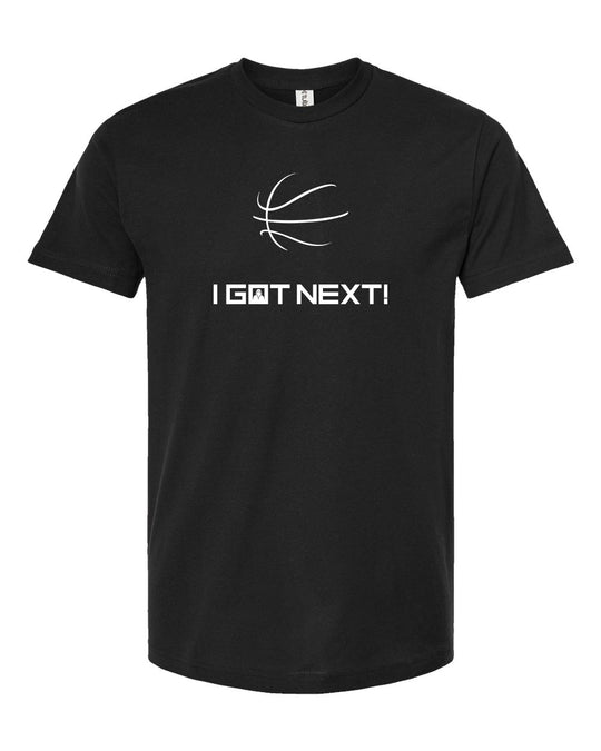 Disal Custom Adult Tee "I Got Next" - 202 (color options available)